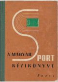 Sass Tibor,László István,Antal Zoltán - A magyar sport kézikönyve