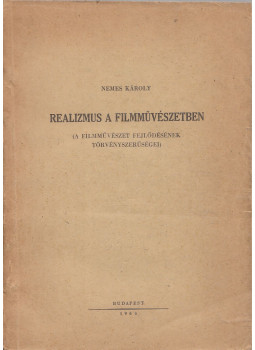 Nemes Károly - Realizmus a filmművészetben Nemes Károly - Realizmus a filmművészetben, Budapest 1964 antikvár könyv
