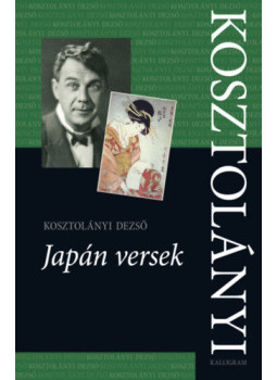 Kosztolányi Dezső - Japán versek Kosztolányi Dezső - Japán versek, Budapest 2017 antikvár könyv
