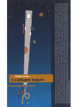 Király Ferenc - A csillagok hegyén Király Ferenc - A csillagok hegyén, Budapest 2006 antikvár könyv