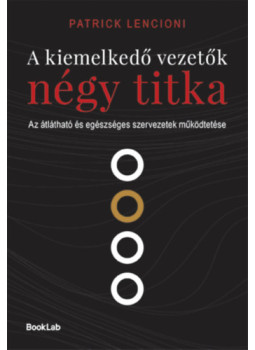 Patrick Lencioni - A kiemelkedő vezetők négy titka Patrick Lencioni - A kiemelkedő vezetők négy titka, null 2025 antikvár könyv