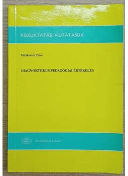 Vidákovich Tibor - Diagnosztikus pedagógiai értékelés Vidákovich Tibor - Diagnosztikus pedagógiai értékelés, Budapest 1990 antikvár könyv