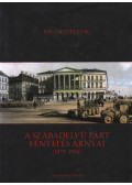 Pölöskei Ferenc - A Szabadelvű Párt fényei és árnyai (1875-1906)
