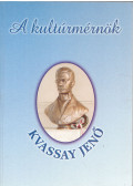 Kralovánszky U. Pál,Ligetvári Ferenc - A kultúrmérnök Kvassay Jenő