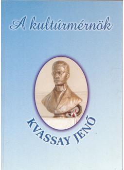 Kralovánszky U. Pál, Ligetvári Ferenc - A kultúrmérnök Kvassay Jenő Kralovánszky U. Pál, Ligetvári Ferenc - A kultúrmérnök Kvassay Jenő, Budapest 2002 antikvár könyv