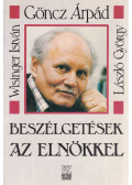 Wisinger István,György László,Göncz Árpád - Beszélgetések az elnökkel - Göncz Árpád (dedikált)