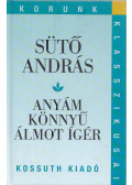 Sütő András - Anyám könnyű álmot ígér