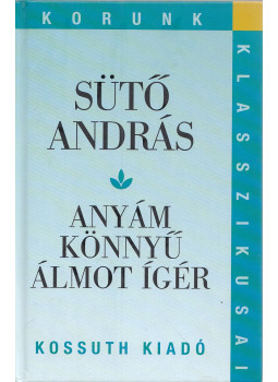 Sütő András - Anyám könnyű álmot ígér Sütő András - Anyám könnyű álmot ígér, null 2005 antikvár könyv