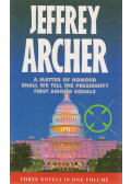 Jeffrey Archer - A Matter of Honour / Shall We Tell the President? / First Among Equals