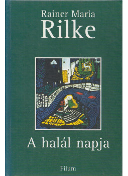 Rainer Maria Rilke - A halál napja Rainer Maria Rilke - A halál napja, Budapest 1997 antikvár könyv