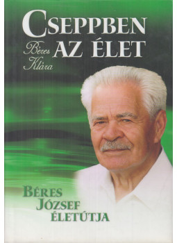 Béres Klára - Cseppben az élet Béres Klára - Cseppben az élet, Budapest 2016 antikvár könyv
