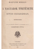 Horváth Mihály - A magyarok története rövid előadásban