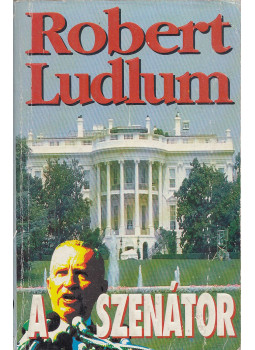 Robert Ludlum - A szenátor Robert Ludlum - A szenátor, Budapest 1997 antikvár könyv