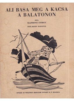 Majthényi György - Ali basa meg a kacsa a Balatonon Majthényi György - Ali basa meg a kacsa a Balatonon, Budapest 0 antikvár könyv