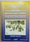 Dr. Horváth Zoltán - Adatok Bácsalmás város hadtörténetéhez I. kötet
