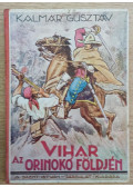 Kalmár Gusztáv - Vihar az Orinokó földjén