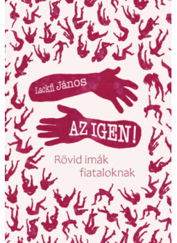 Lackfi János - Az igen! Lackfi János - Az igen!, null 2025 antikvár könyv