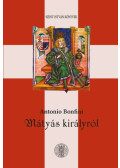 Antonio Bonfini - Mátyás királyról