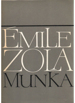 Émile Zola - Munka Émile Zola - Munka, Budapest 1965 antikvár könyv