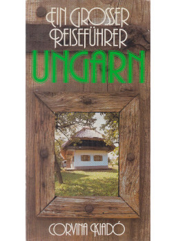 Németh Gyula - Ungarn - Ein großer Reiseführer Németh Gyula - Ungarn - Ein großer Reiseführer, Budapest 1987 antikvár könyv
