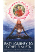A. C. Bhaktivedanta Swami Prabhupáda - Easy Journey to Other Planets