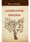 Horn János - Gyümölcsfák átoltása