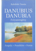 Kabdebó Tamás - Danubius Danubia - Folyamregény