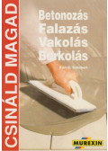 Schubert, Karl H. - Betonozás, falazás, vakolás, burkolás
