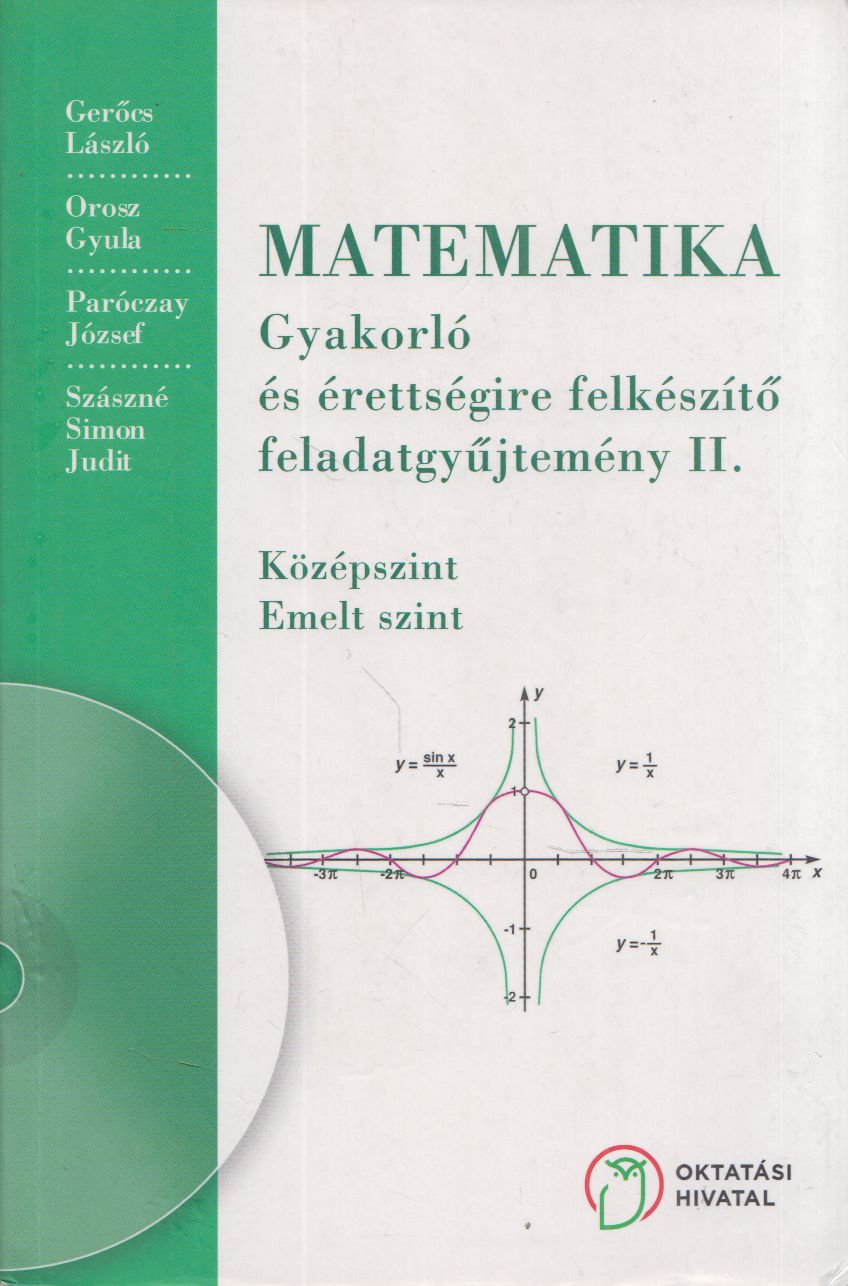 Gerőcs László,Paróczay József,Orosz Gyula,Szászné Simon Judit - Matematika - Gyakorló és érettségire felkészítő feladatgyűjtemény II.