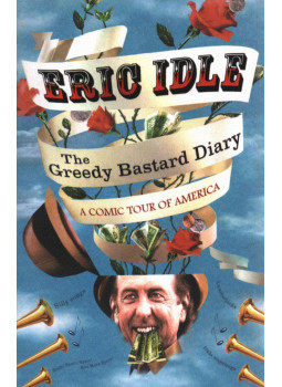 Eric Idle - The Greedy Bastard Diary Eric Idle - The Greedy Bastard Diary, London 2006 antikvár könyv