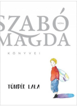 Szabó Magda - Tündér Lala Szabó Magda - Tündér Lala, Budapest 2022 antikvár könyv