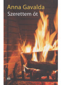 Anna Gavalda - Szerettem őt