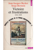 Jean-Jacques Becker,Serge Berstein - Victoire et frustrations 1914-1929