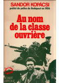 Kopácsi Sándor - Au nom de la classe ouvriére