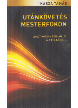 Kasza Tamás - Utánkövetés mesterfokon Kasza Tamás - Utánkövetés mesterfokon, null 2011 antikvár könyv