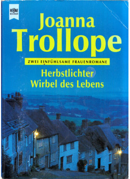Joanna Trollope - Herbstlichter / Wirbel des Lebens Joanna Trollope - Herbstlichter / Wirbel des Lebens, München 1998 antikvár könyv