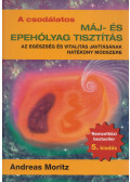 Moritz, Andreas - A csodálatos máj- és epehólyag tisztítás