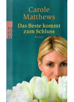 Carole Matthews - Das Beste kommt zum Schluss Carole Matthews - Das Beste kommt zum Schluss, Reinbek bei Hamburg 2004 antikvár könyv