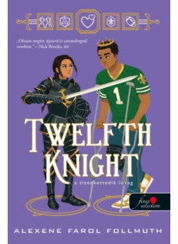 Alexene Farol Follmuth - Twelfth Knight - A tizenkettedik lovag Alexene Farol Follmuth - Twelfth Knight - A tizenkettedik lovag, null 2025 antikvár könyv