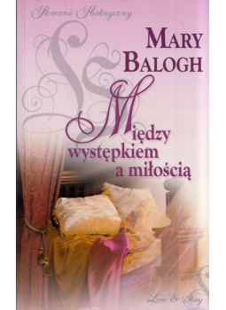 Mary Balogh - Miedzy wystepkiem a miloscia Mary Balogh - Miedzy wystepkiem a miloscia, Warszawa 2009 antikvár könyv