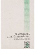 Szabó S. András,Regiusné Mőcsényi Ágnes,Győri Dániel - Mikroelemek a mezőgazdaságban III.