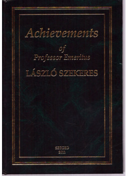 Szekeres László - Achievements of Professor Emeritus László Kerekes (dedikált) Szekeres László - Achievements of Professor Emeritus László Kerekes (dedikált), Szeged 2011 antikvár könyv