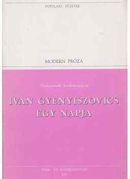 Szolzsenyicin, Alekszandr - Ivan Gyenyiszovics egy napja Szolzsenyicin, Alekszandr - Ivan Gyenyiszovics egy napja, Budapest 1995 antikvár könyv