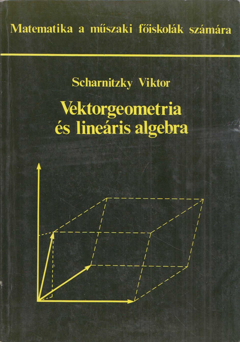 Scharnitzky Viktor - Vektorgeometria és lineáris algebra