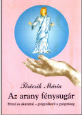 Töröcsik Mária - Az arany fénysugár (dedikált)