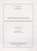 Dobszay László - Gregorián példatár egyházzene tanszakok számára