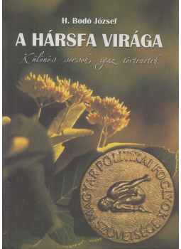H. Bodó József - A hársfa virága H. Bodó József - A hársfa virága, Budapest 2009 antikvár könyv