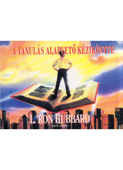 L. Ron Hubbard - A tanulás alapvető kézikönyve L. Ron Hubbard - A tanulás alapvető kézikönyve, Pécs 0 antikvár könyv