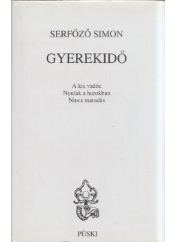 Serfőző Simon - Gyerekidő (dedikált) Serfőző Simon - Gyerekidő (dedikált), Budapest 2002 antikvár könyv