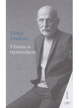 Visky András - Vissza a nyomokon Visky András - Vissza a nyomokon, Budapest 2025 antikvár könyv